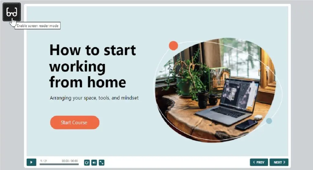 iSpring Learn allows users to publish screen reader-friendly content, which enables students with visual impairments to navigate the content without assistance.